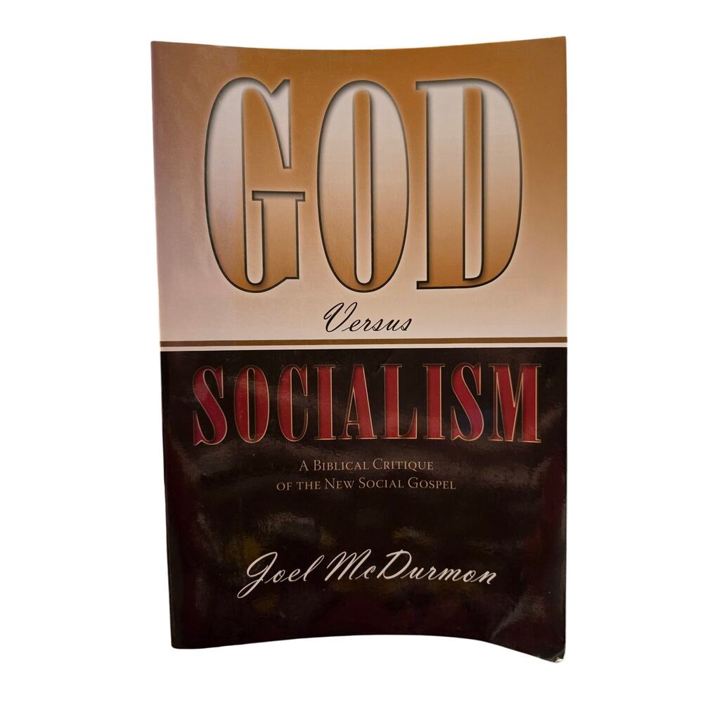 God Versus Socialism: A Biblical Critique of the New Social Gospel Joel McDurmon